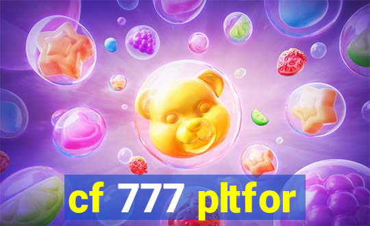 cf 777 pltfor